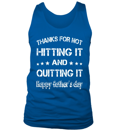 Thanks for not hitting it and quitting it Tank Top Unisex