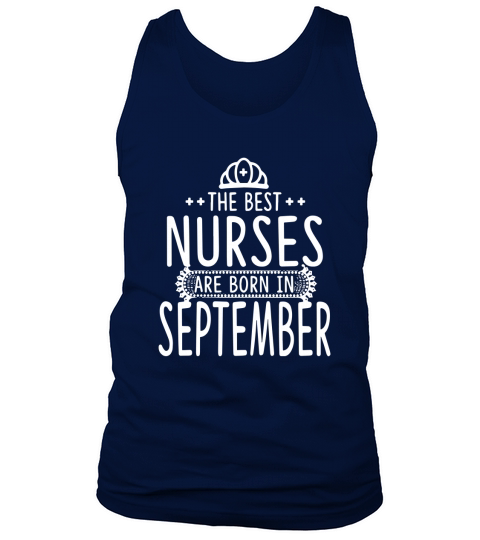 The Best Nurses Are Born in SEPTEMBER Funny Nurse Shirt Tank Top Unisex