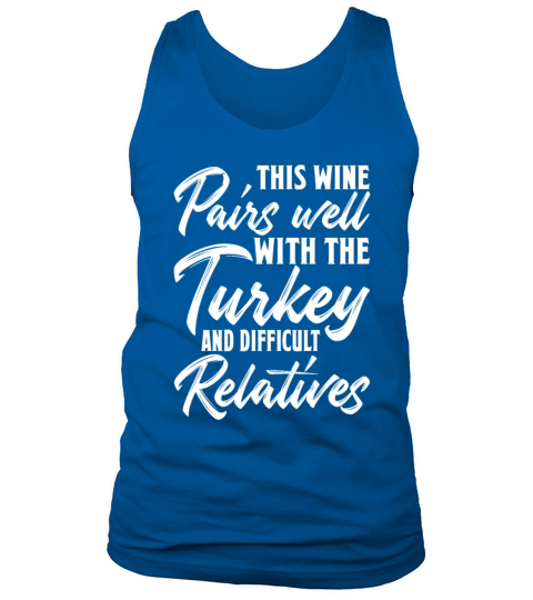 This Wine Pairs Well Turkey Difficult Relatives Tank Top Unisex