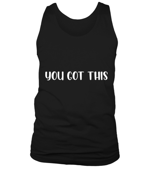 You got this Tank Top Unisex