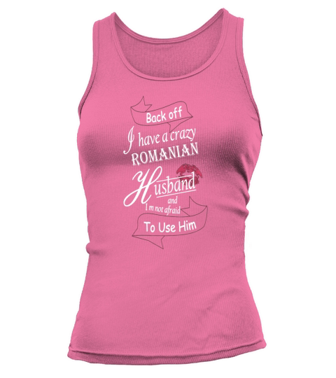 Backoff I Have A Crazy Romanian Husband Tank top Woman
