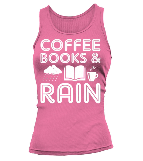 Coffee Books And Rain Gift T Shirt Tank top Woman