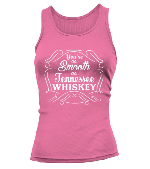 Drinking tee As smooth as Tennessee whiskey shirt funny humor Tank top Woman