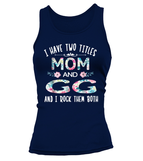 I Have Two Titles Mom And GG Funny GIGI Tank top Woman