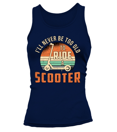 Ill Never Be Too Old Scooter Driver Vintage Tank top Woman