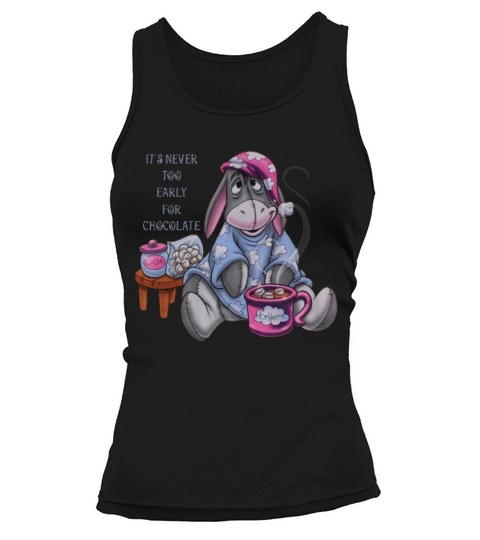 It’s Never Too Early For Chocolate Eeyore shirt Tank top Woman