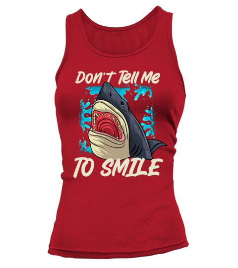 Shark Don t Tell Me to Smile Tank top Woman