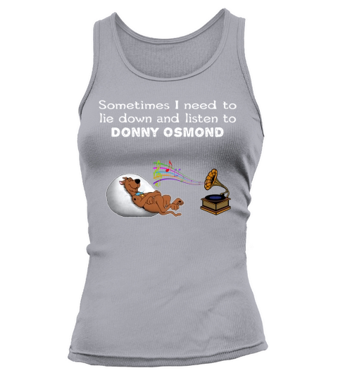 Sometimes I need to lie down and listen to Donny Osmond Tank top Woman