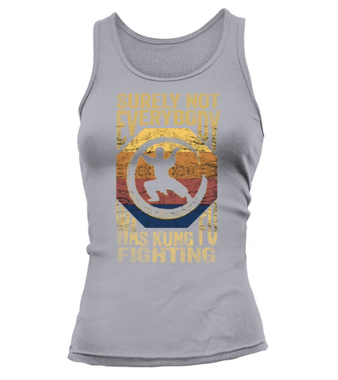Surely Not Everybody Was Kung Fu Fighting Tank top Woman