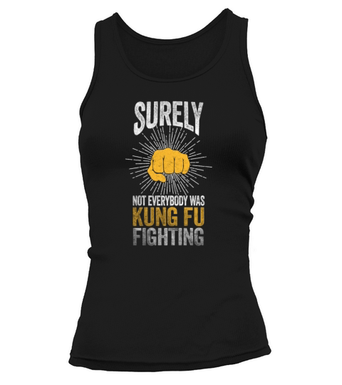Surely Not Everybody Was Kung Fu Fighting Tank top Woman