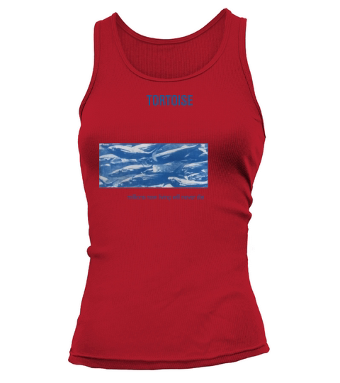 Tortoise  Millions Now Living Will Never Die Tshirt Tank top Woman