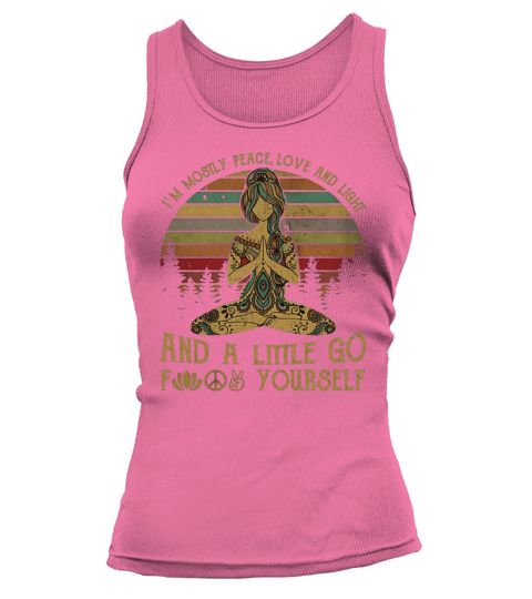 Yoga Girl I’m Mostly Peace Love And Light And A Little Go Fuck Yourself Vintage shirt Tank top Woman