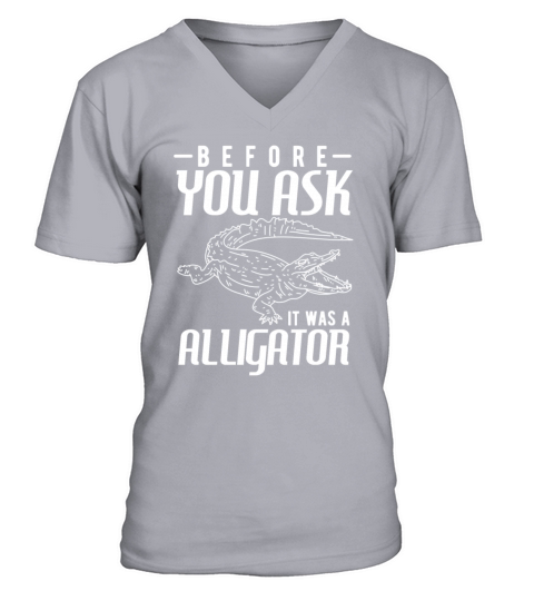 Before You Ask It Was A Alligator V-Neck T-shirt