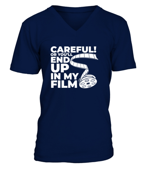 Careful Or Youll End Up In My Film V-Neck T-shirt