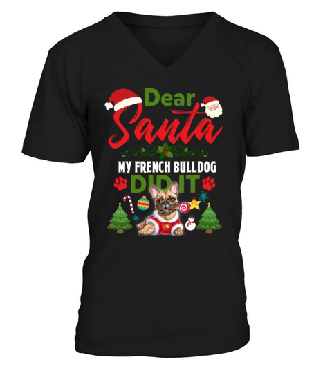 Dear Santa My French Bulldog Did It Christmas V-Neck T-shirt