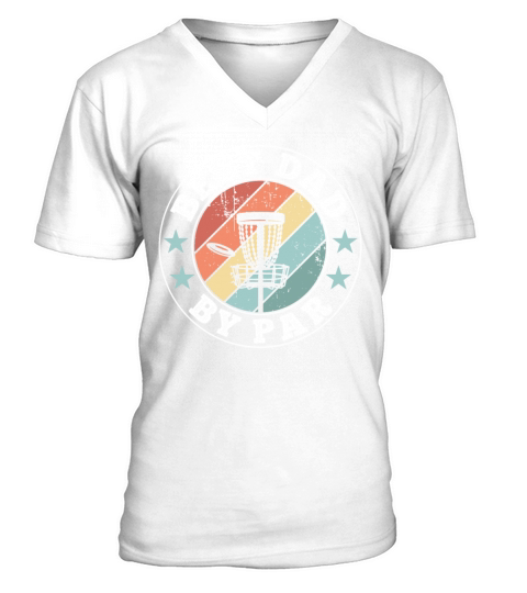 Disc Golf Best Dad by Par Funny Fathers Day Gift V-Neck T-shirt