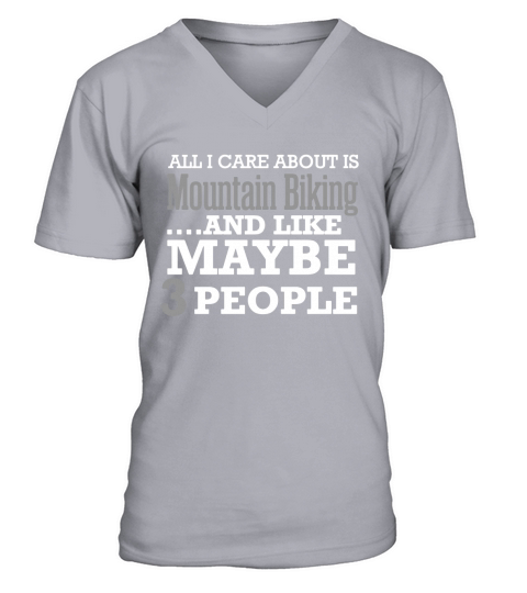 I Care About Mountain Biking And Maybe 3 People V-Neck T-shirt