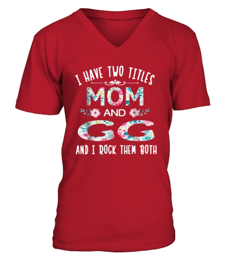 I Have Two Titles Mom And GG Funny GIGI V-Neck T-shirt