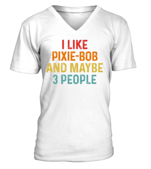 I Like Pixie-bob And Maybe 3 People Retro Vintage V-Neck T-shirt