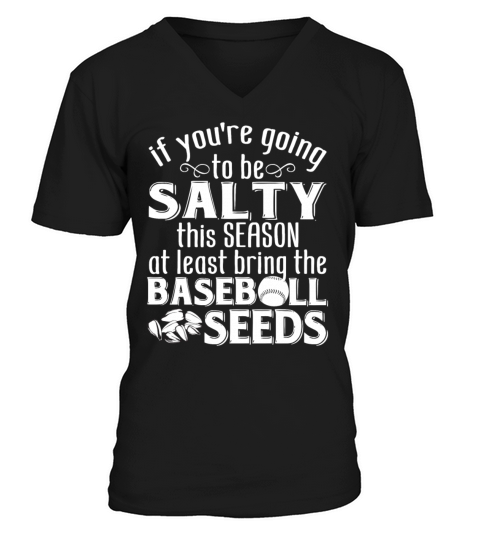If Youre Going To Be Salty This Season Baseball V-Neck T-shirt