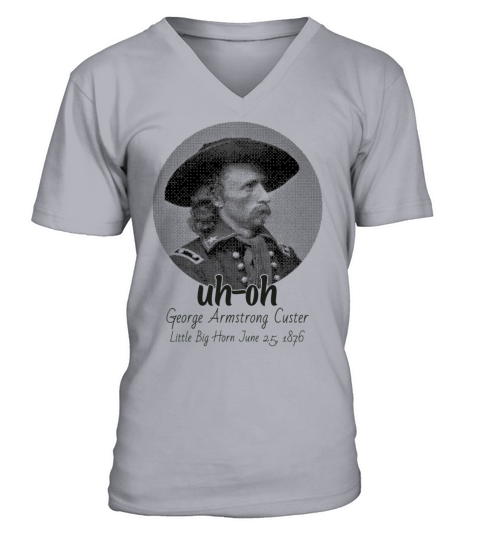 Men Uh Oh George Armstrong Custer Littlebighorn V-Neck T-shirt