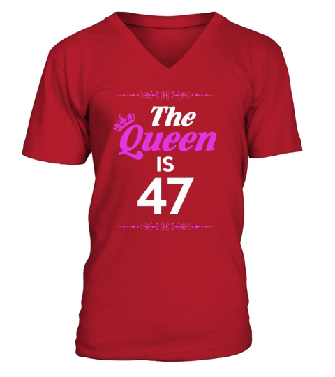 Queen is 47 Year Old -47th Birthday Gift Ideas for her/girl V-Neck T-shirt