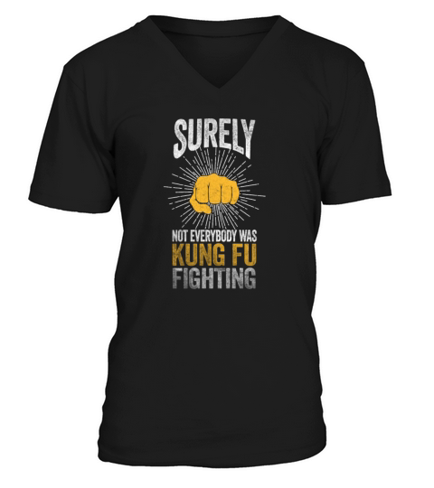 Surely Not Everybody Was Kung Fu Fighting V-Neck T-shirt
