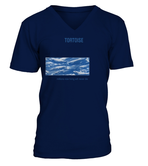 Tortoise  Millions Now Living Will Never Die Tshirt V-Neck T-shirt