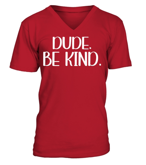 Unity Day Orange Anti Bullying Dude Be Kind V-Neck T-shirt