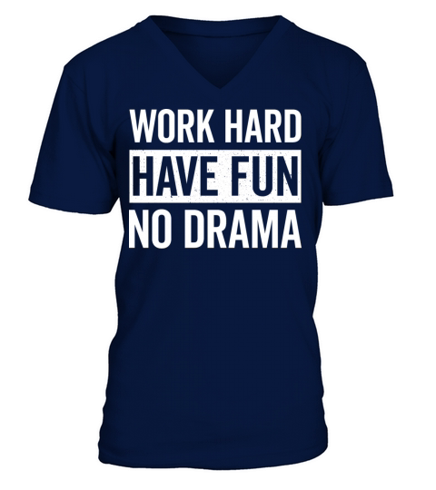 Work Hard Have Fun No Drama Funny Dance Night Quot V-Neck T-shirt