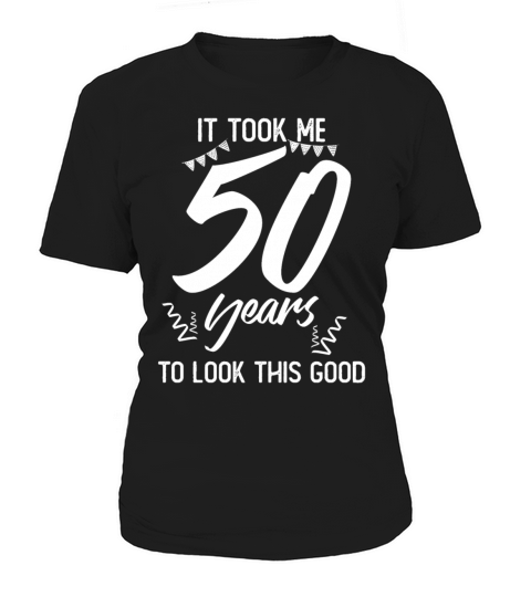 50th Birthday 50 Fifty Fiftieth Age Anniversary Women's T-Shirt