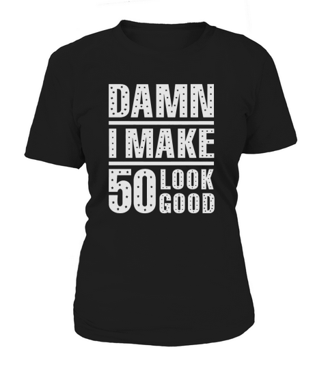 50th birthday - Damn I Make 50 Look Good 50th Bi T-Shirt Women's T-Shirt
