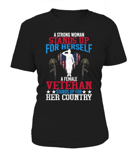 A Strong Woman Stands Up For Herself A Female Stand Up For Her Country Women's T-Shirt