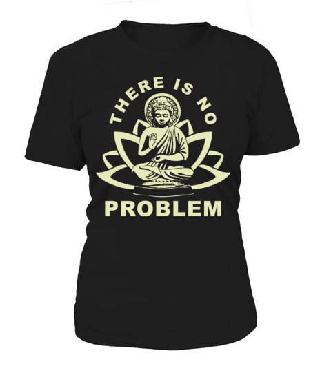 Buddha Zen There Is No Problem Women's T-Shirt