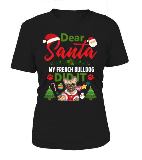 Dear Santa My French Bulldog Did It Christmas Women's T-Shirt