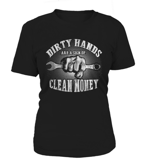 Dirty Hands- Clean Money - Hot Shirt Women's T-Shirt