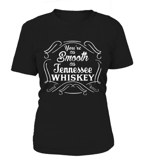 Drinking tee As smooth as Tennessee whiskey shirt funny humor Women's T-Shirt