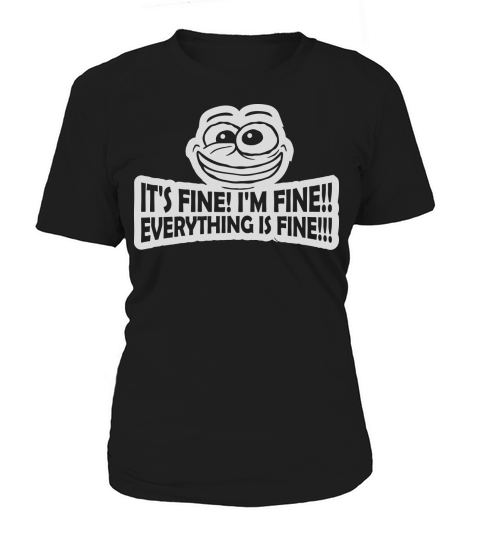 everything is fine quote Women's T-Shirt
