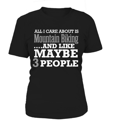 I Care About Mountain Biking And Maybe 3 People Women's T-Shirt