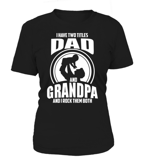 I Have Two Titles Dad And Grandpa Father Day shirt Women's T-Shirt