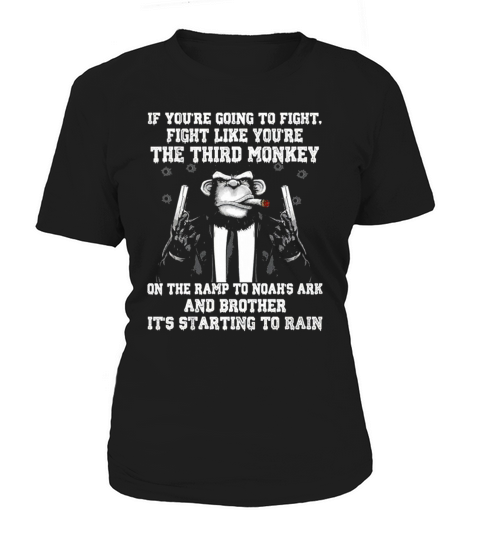 If Youre Going To Fight Like Youre The Third Monkey Shirts Women's T-Shirt