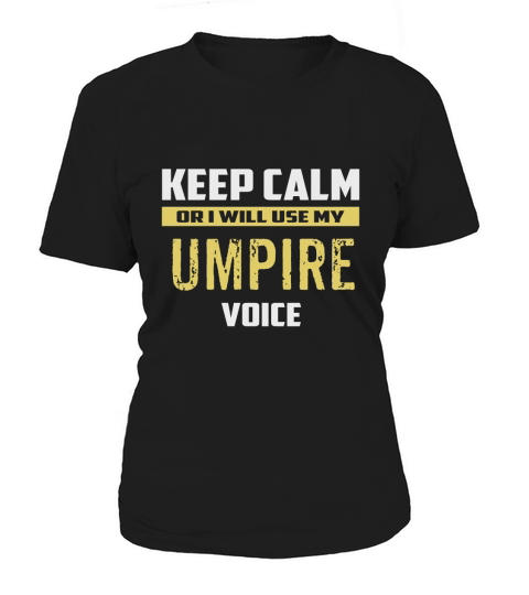 Keep Calm Or I Will Use My UMPIRE baseball sport shirt Women's T-Shirt