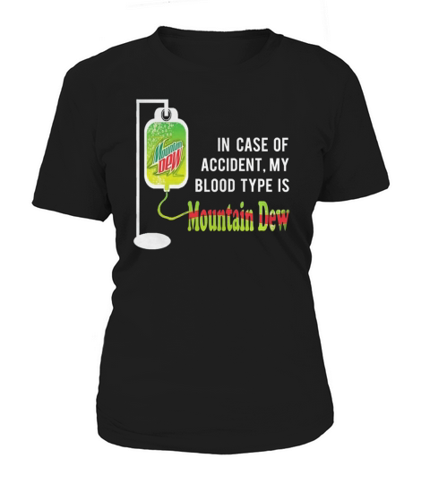 MY BLOOD TYPE IS MOUNTAIN DEW Women's T-Shirt