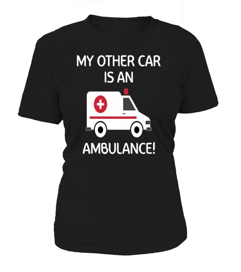 My Other Car Is An Ambulance! T-Shirts Women's T-Shirt