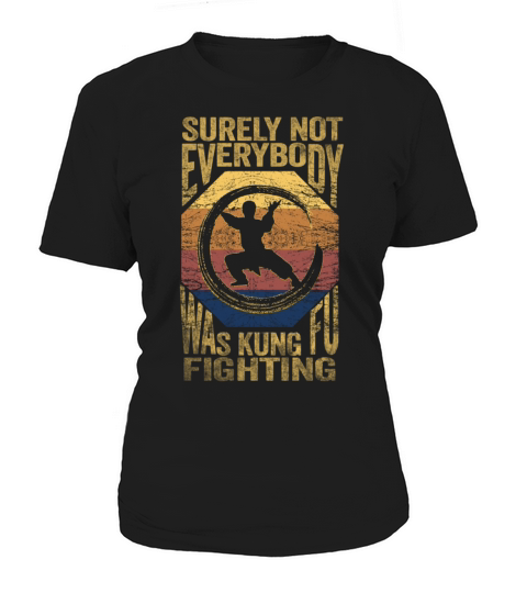 Surely Not Everybody Was Kung Fu Fighting Women's T-Shirt