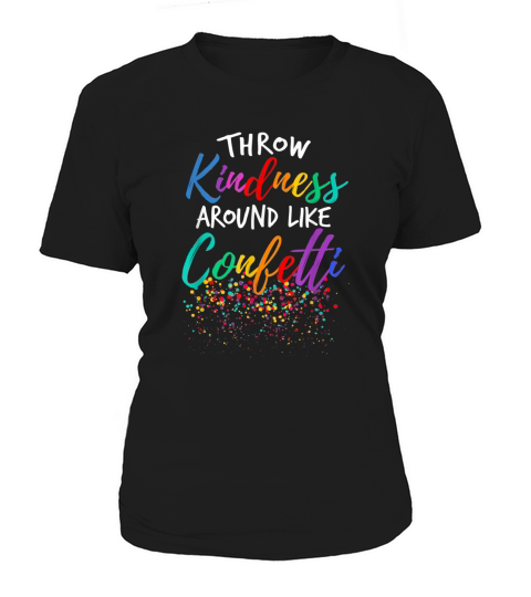 Throw Kindness Around Like Confetti shirt Women's T-Shirt