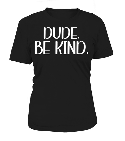 Unity Day Orange Anti Bullying Dude Be Kind Women's T-Shirt