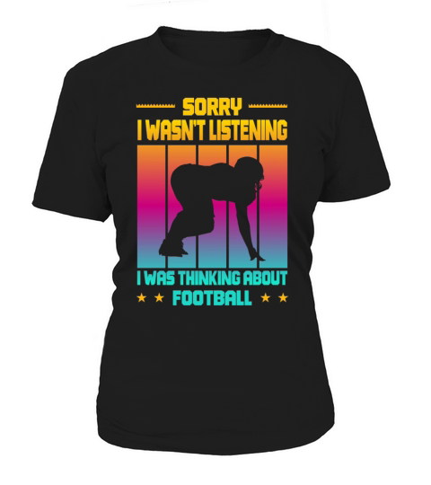Wasnt Listening Was Thinking About Football Women's T-Shirt