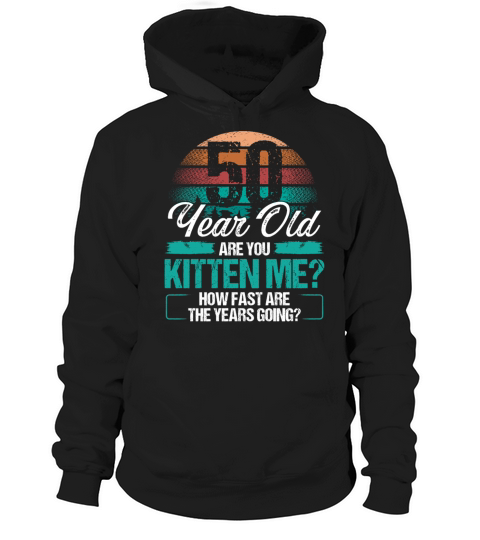 50 Year Old Funny Cat Owner Birthday Idea Kitten Hoodie Unisex