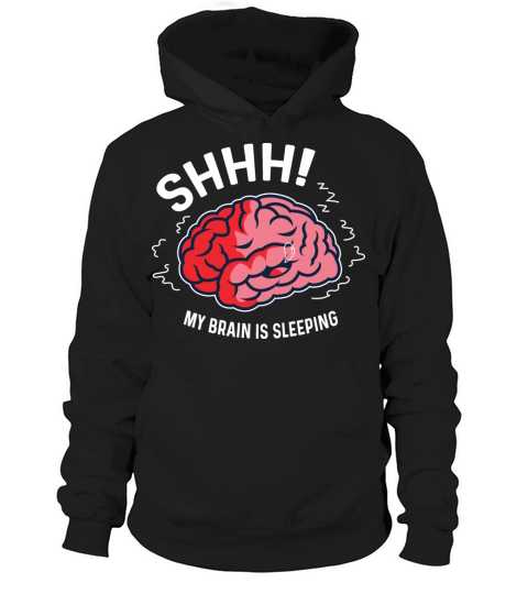 Brain is Sleeping Sleepyhead Gift Hoodie Unisex